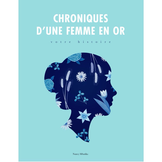 Chroniken einer goldenen Frau: Ihre Geschichte (auf Französisch)
